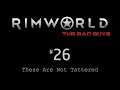 Rimworld 1.0 - The Bad Guys - Ep. 26