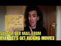 Subscriber Mail 2 - Ryan Of Let's Get Kicking Movies