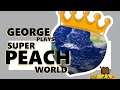 Super Peach🌍 || George Plays