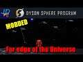 The Far end of the Universe πͺ MODDED Dyson Sphere Program EP29 π Lets Play