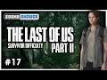 The Last of Us: Part II [Part 17 | Survivor Difficulty]