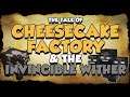 The Tale of Cheesecake Factory & The Invincible Wither