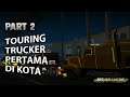 TOURING TRUCKER PERTAMA (PART 2) - JGRP
