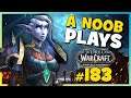A Noob Plays WORLD OF WARCRAFT ► Part 183