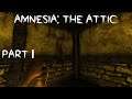 Amnesia: The Attic - Part 1 | FINDING OUT THE TRUTH ABOUT OUR FATHER HORROR MOD 60FPS GAMEPLAY |
