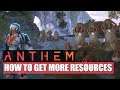 ANTHEM - HOW TO GET ALOT MORE RESOURCES!!
