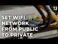 How to Change a Wi-Fi Network From Public to Private in Windows 10