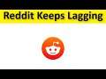How To Fix Reddit App Keeps Lagging Issue Android & Ios