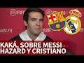 La 'petición' de Kaká a Hazard relacionada con Messi | Diario AS