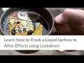 Learn How to Track a Liquid Surface in After Effects using Lockdown