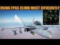 Questioned: How To Most Efficiently Use FPAS CLIMB In FA-18C (Vid 1 of 2) | DCS WORLD