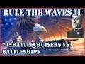 Rule the Waves II - USA | 24 - Battlecruisers vs. Battleships