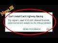 Solve Can't Install CarX Highway Racing App Error On Google Play Store in Android & Ios Phone