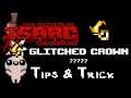 The Glitched Crown  - The Binding of Isaac Repentance - Tips & Tricks -
