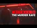 The Murder Rave (Hitman 3)