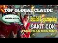 TOP GLOBAL CLAUDE !!! BUILD DAN GAMEPLAY DEMEGNYA GAK NGOTAAK || MOBILE LEGEND BANG BANG
