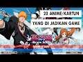 20 ANIME/KARTUN YANG DI JADIKAN GAME