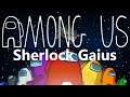 AMONG US - Sherlock Gaius #4 - 10 Spieler & 2 Imposter [Deutsch]