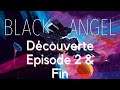 Black Angel Découverte (Episode 2 & Fin)