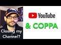 Could COPPA and YouTube SHUT DOWN my channel? Let's talk about it...