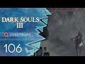 Dark Souls 3 [Blind/Livestream] - #106 - Ein bisschen mehr Leben