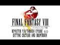 Final Fantasy VIII Remaster 60 - Getting Cactuar & Doomtrain