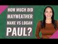 How much did Mayweather make vs Logan Paul?