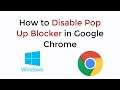How to Disable Pop Up Blocker in Google Chrome Windows 10 UPDATED