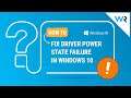 How to Fix Driver Power State Failure problem in Windows 10