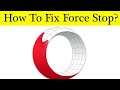 How to Fix Opera Beta App App Force Stop Problem Solved in Android & Ios Mobile
