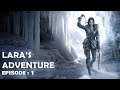 Lara's Adventures  | Rise Of The Tomb Raider Episode 1| FTT Gaming |
