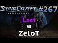 Last (T) vs ZeLoT (Z) - 2015 - StarCraft: Remastered - Replay-Cast #267 [Deutsch]