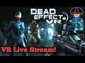 π΄ Live Streaming In Virtual Reality! - Dead Effect 2 VR! - Oculus Quest 2 π΄ 1440p60