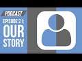 Our Story | THE SPLIT SCREEN PODCAST Episode 21
