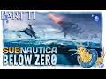 Subnautica: Below Zero | Part 11 | Outpost Zero [FirstRun/Let'sPlay]