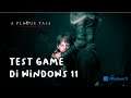 TEST GAME di WINDOWS 11 - A Plague Tale Innocence