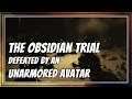 The Obsidian Trial • Defeated By An Unarmored Avatar (CLIP) (Better Quality)