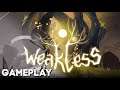 Weakless - Walkthrough Gameplay (FIRST LOOK)
