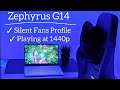 Zephyrus G14 : Silent Fans Profile and Gaming at 1440p