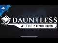 Dauntless | Aether Unbound Launch Trailer | PS4