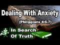 Dealing With Fear & Anxiety (Philippians 4:6-7) - IN SEARCH OF TRUTH