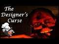Ew, Gross Just Get Away From Me! | The Designer’s Curse - [Part 2]