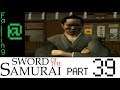 Failing At Sword Of The Samurai Episode 39