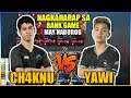 YAWI VS CH4KNU "NAGKAHARAP SA RANK GAME"
