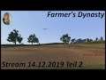 Farmer's Dynasty - Stream 14 12 2019 Teil 2 [Deutsch german Gameplay]
