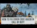 How to fix error code 65538 in call of duty modern warfare