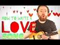 How To Write A LOVE Song on the ukulele!