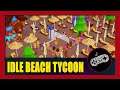 Idle Beach Tycoon Gameplay Walkthrough (Android) | First Impression | No Commentary