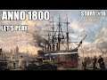 Let's Play - Anno 1800 - "Safety First!" | Story - Experte #16 [deutsch]