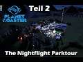 Nightflight Teil 2 - eine Planet Coaster Parktour
